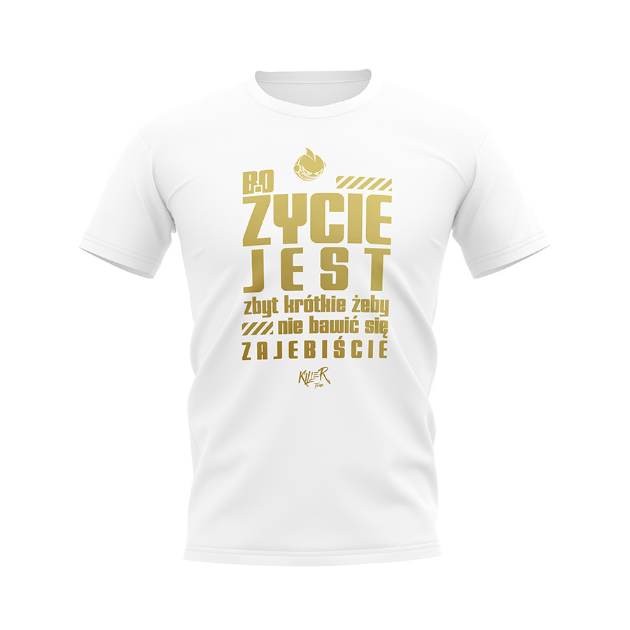 T-Shirt Bo życie jest zbyt krótkie - White-Gold