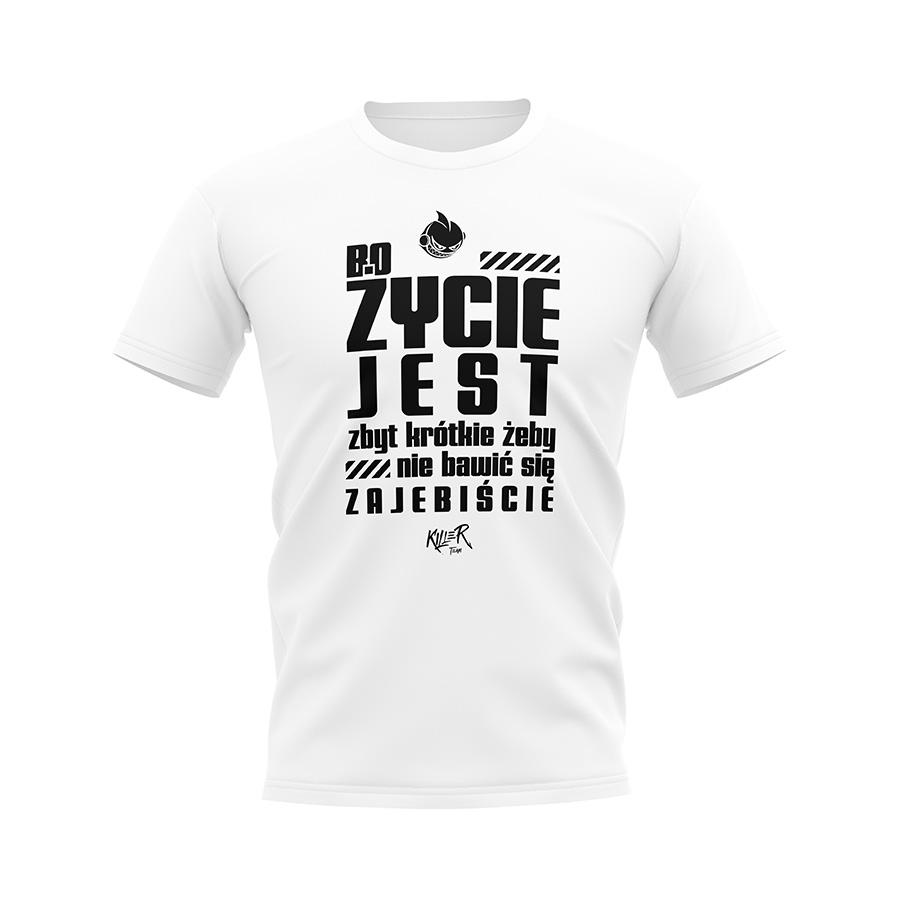 T-Shirt Bo życie jest zbyt krótkie - White-Black