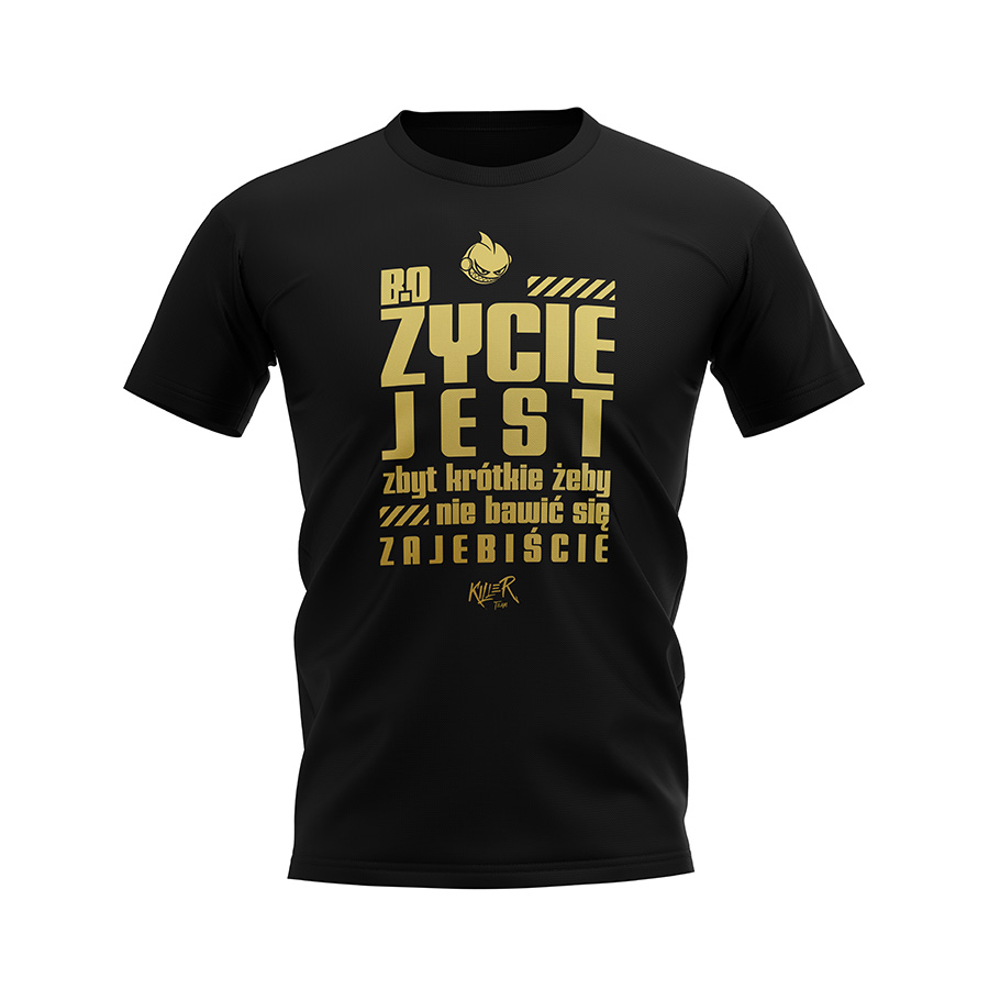 T-Shirt Bo życie jest zbyt krótkie - Black-Gold